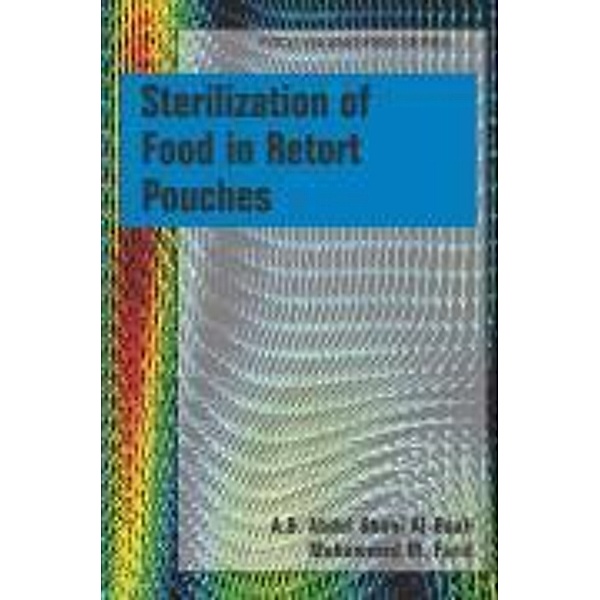 Sterilization of Food in Retort Pouches / Food Engineering Series, A. G. Abdul Ghani Al-Baali, Mohammed M. Farid