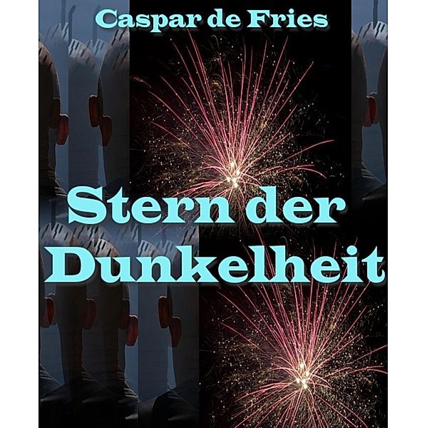 Stern der Dunkelheit, Caspar de Fries