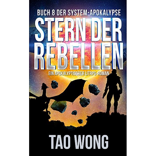 Stern der Rebellen / Die System-Apokalypse Bd.8, Tao Wong