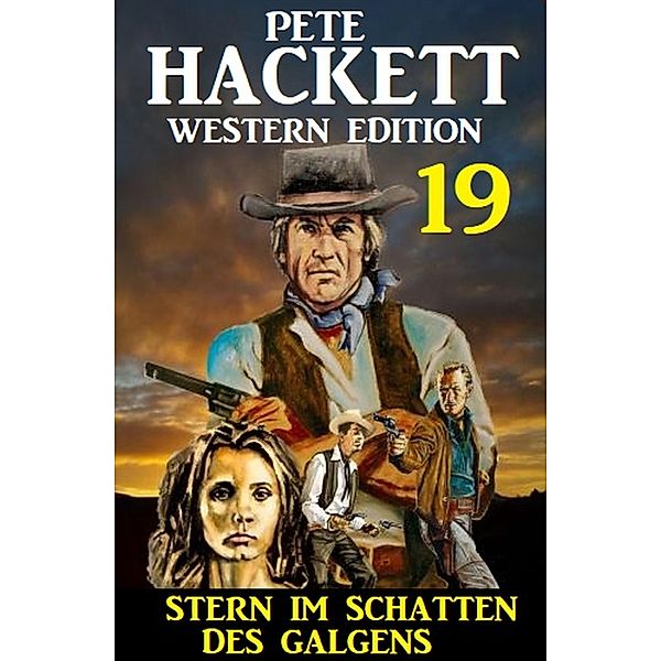 ¿Stern im Schatten des Galgens: Pete Hackett Western Edition 19, Pete Hackett