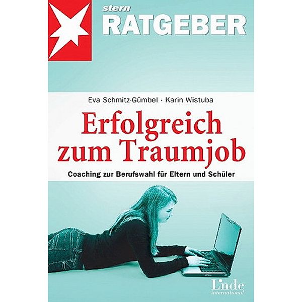 stern-Ratgeber / Erfolgreich zum Traumjob, Eva Schmitz-Gümbel, Karin Wistuba