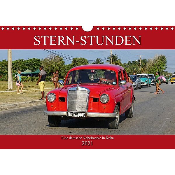 STERN-STUNDEN - Eine deutsche Nobelmarke in Kuba (Wandkalender 2021 DIN A4 quer), Henning von Löwis of Menar, Henning von Löwis of Menar