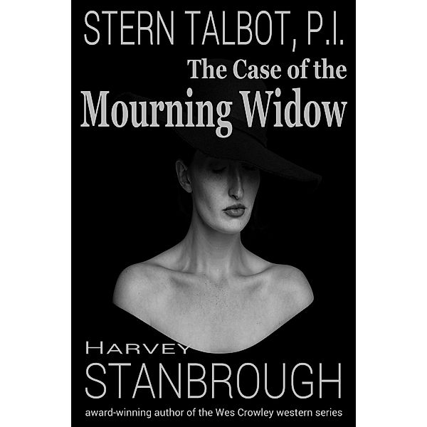 Stern Talbot, P.I.: The Case of the Mourning Widow (Stern Talbot PI, #6) / Stern Talbot PI, Harvey Stanbrough