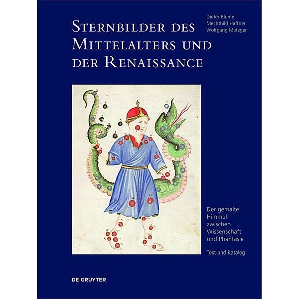 Sternbilder des Mittelalters und der Renaissance, Dieter Blume, Mechthild Haffner, Wolfgang Metzger