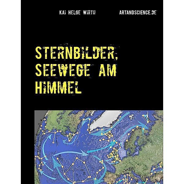 Sternbilder, Seewege am Himmel, Kai Helge Wirth