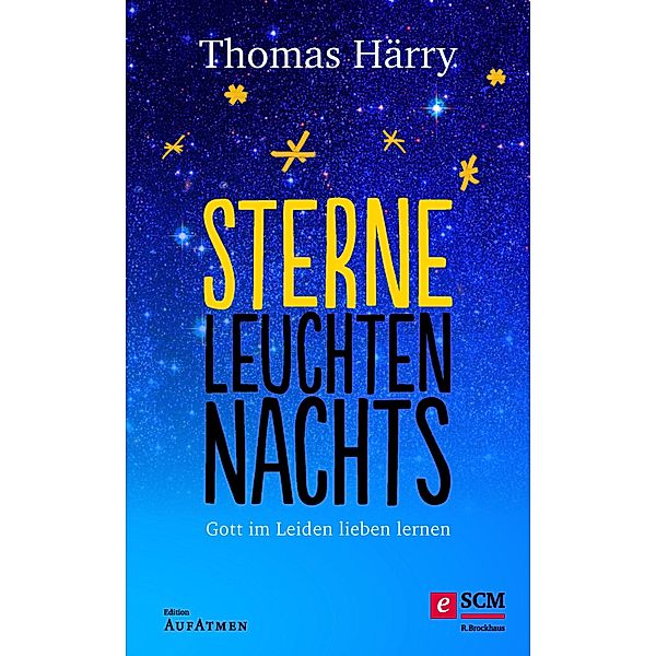 Sterne leuchten nachts / Edition Aufatmen, Thomas Härry