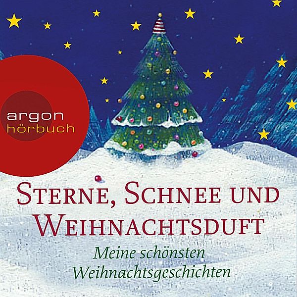 Sterne, Schnee und Weihnachtsduft - Meine schönsten Weihnachtsgeschichten (Ungekürzte Lesung), Peter Rosegger, Theodor Storm, Josef Freiherr von Eichendorff, Hans Christian Andersen