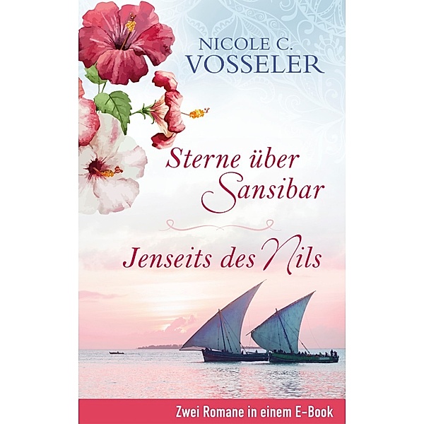 Sterne über Sansibar / Jenseits des Nils, Nicole C. Vosseler