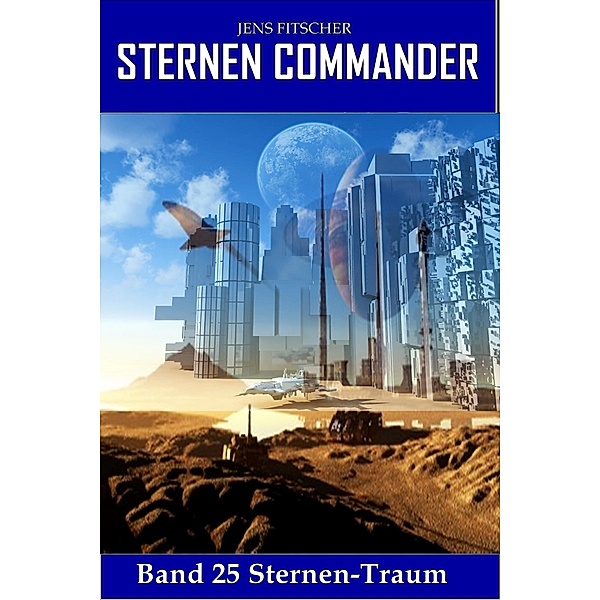 Sternen-Traum (STERNEN COMMANDER 25), Jens Fitscher