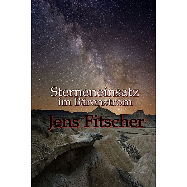 Sterneneinsatz im Bärenstrom, Jens Fitscher