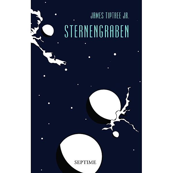 Sternengraben / Sämtliche Erzählungen Bd.6, James Tiptree Jr.