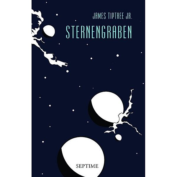 Sternengraben / Sämtliche Erzählungen Bd.6, James Tiptree