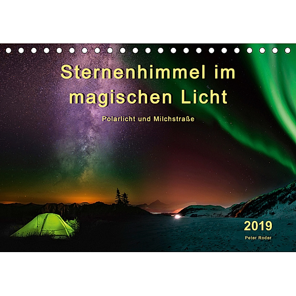 Sternenhimmel im magischen Licht - Polarlicht und Milchstrasse (Tischkalender 2019 DIN A5 quer), Peter Roder