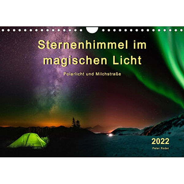 Sternenhimmel im magischen Licht - Polarlicht und Milchstraße (Wandkalender 2022 DIN A4 quer), Peter Roder
