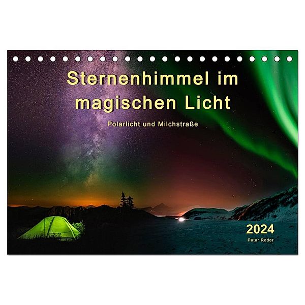 Sternenhimmel im magischen Licht - Polarlicht und Milchstrasse (Tischkalender 2024 DIN A5 quer), CALVENDO Monatskalender, Peter Roder