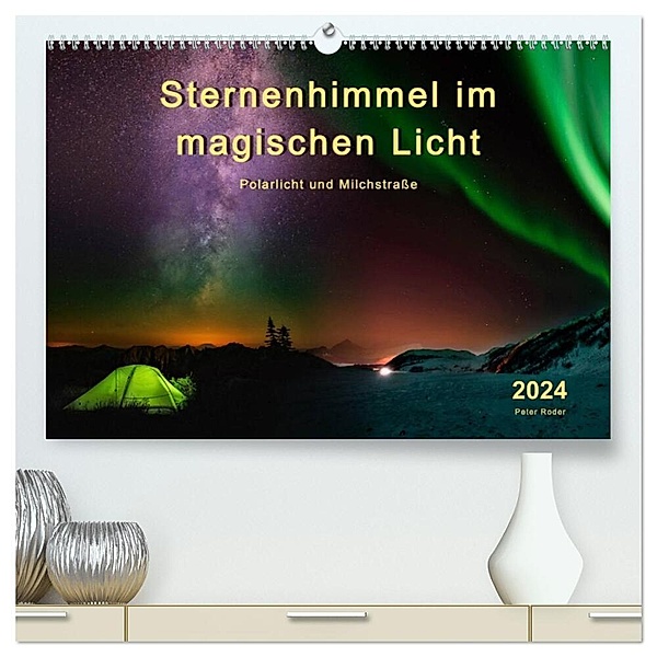 Sternenhimmel im magischen Licht - Polarlicht und Milchstraße (hochwertiger Premium Wandkalender 2024 DIN A2 quer), Kunstdruck in Hochglanz, Peter Roder