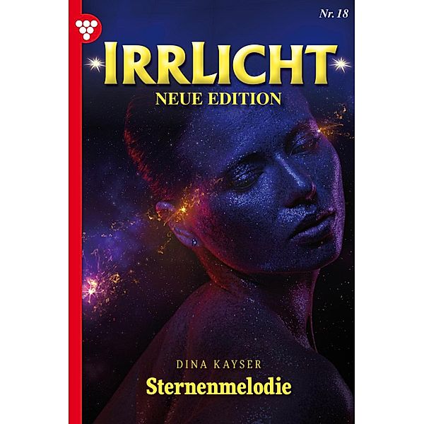Sternenmelodie / Irrlicht - Neue Edition Bd.18, Dina Kayser