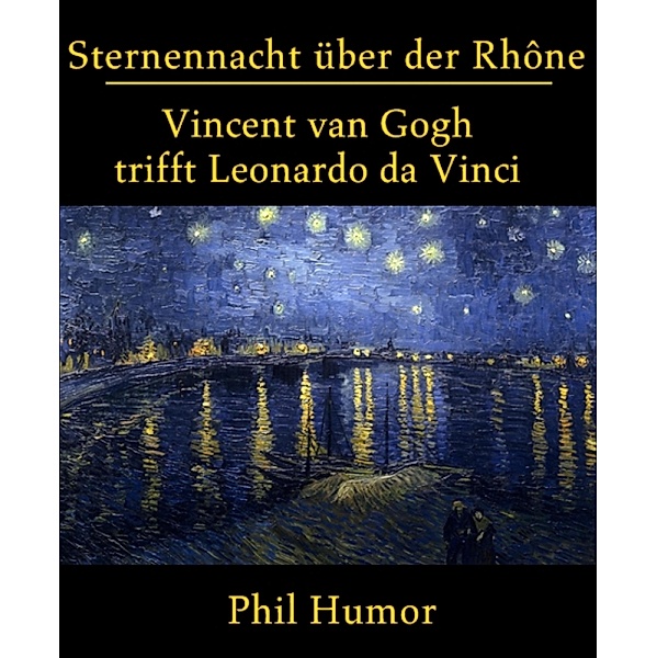Sternennacht über der Rhône, Phil Humor