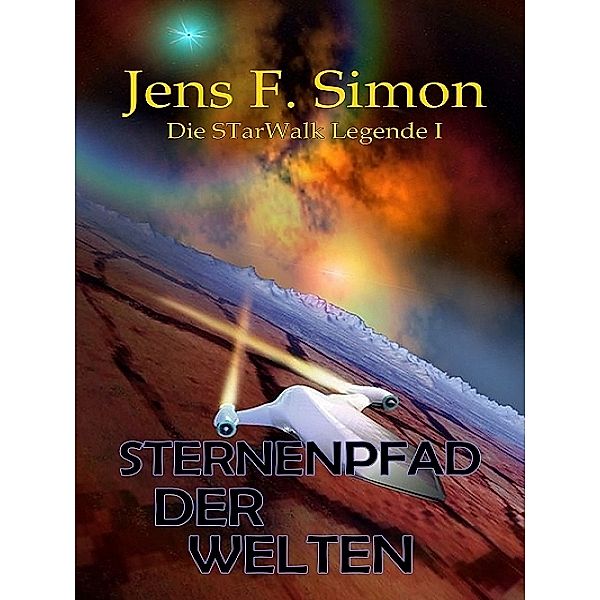 Sternenpfad der Welten (Die STarWalk Legende I), Jens Frank Simon