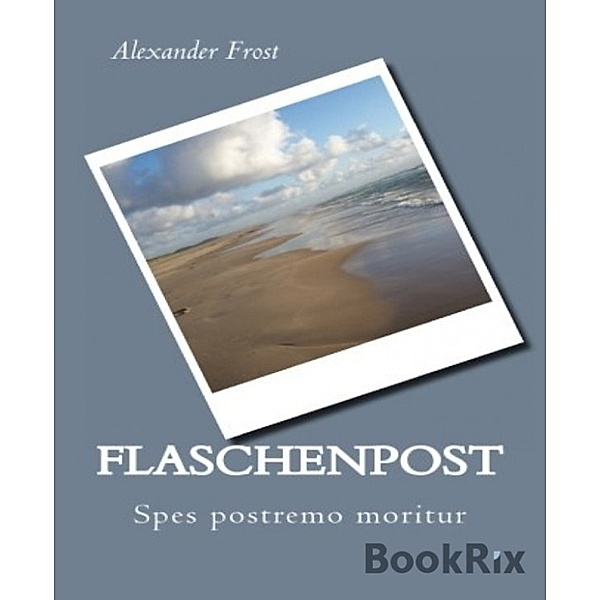 Sternenring Trilogie: Flaschenpost, Alexander Frost