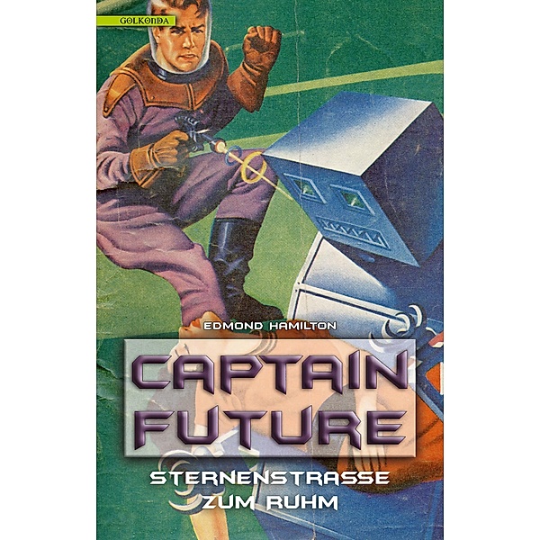 Sternenstraße zum Ruhm / Captain Future Bd.6, Edmond Hamilton