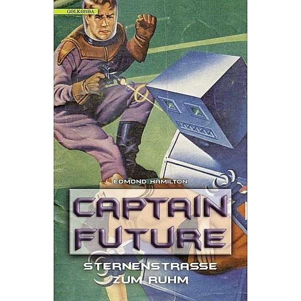 Sternenstrasse zum Ruhm / Captain Future Bd.6, Edmond Hamilton