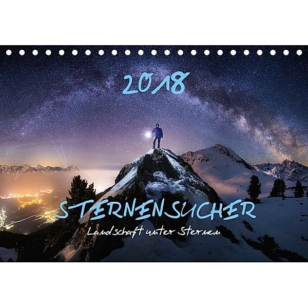 Sternensucher - Landschaft unter Sternen (Tischkalender 2018 DIN A5 quer), Nicholas Roemmelt