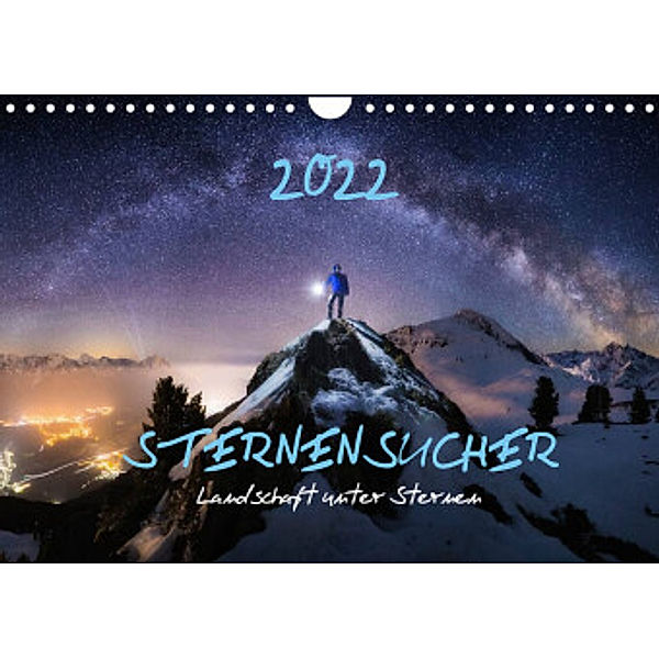 Sternensucher - Landschaft unter Sternen (Wandkalender 2022 DIN A4 quer), Nicholas Roemmelt