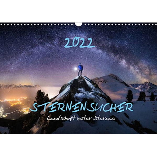 Sternensucher - Landschaft unter Sternen (Wandkalender 2022 DIN A3 quer), Nicholas Roemmelt