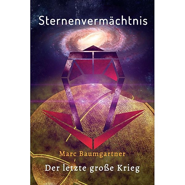 Sternenvermächtnis 3 / Sternenvermächtnis Bd.3, Marc Baumgartner