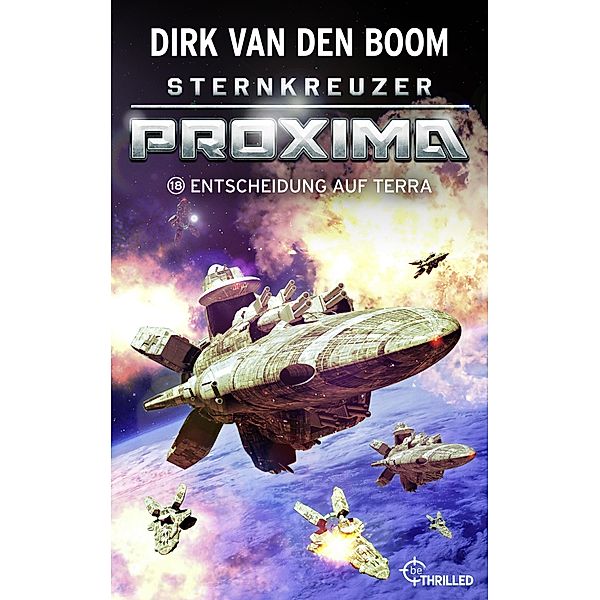 Sternkreuzer Proxima - Entscheidung auf Terra / Proxima Bd.18, Dirk van den Boom