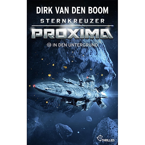 Sternkreuzer Proxima - In den Untergrund / Proxima Bd.13, Dirk van den Boom