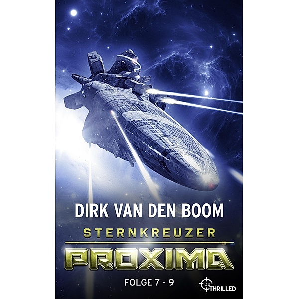 Sternkreuzer Proxima - Sammelband 3 / Proxima, Dirk van den Boom