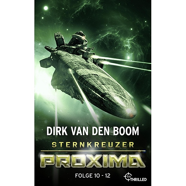 Sternkreuzer Proxima - Sammelband 4 / Proxima, Dirk van den Boom