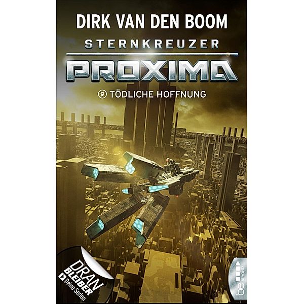 Sternkreuzer Proxima - Tödliche Hoffnung / Proxima Bd.9, Dirk van den Boom