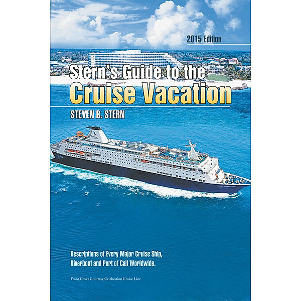 Stern’S Guide to the Cruise Vacation: 2015 Edition, Steven B. Stern
