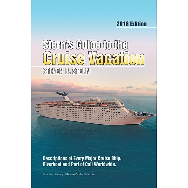 Stern'S Guide to the Cruise Vacation: 2016 Edition, Steven B. Stern