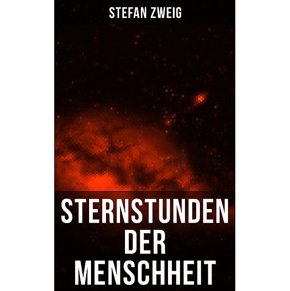 Sternstunden der Menschheit, Stefan Zweig