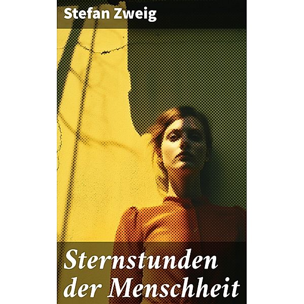 Sternstunden der Menschheit, Stefan Zweig