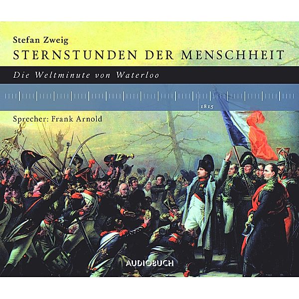 Sternstunden der Menschheit: Die Weltminute von Waterloo, 1 Audio-CD, Stefan Zweig