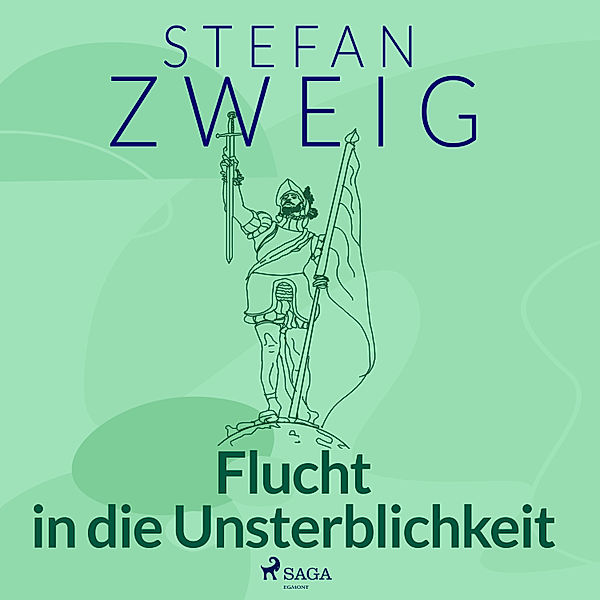 Sternstunden der Menschheit - Flucht in die Unsterblichkeit. Acht historische Miniaturen, Stefan Zweig