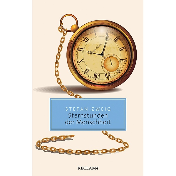 Sternstunden der Menschheit. Vierzehn historische Miniaturen / Reclam Taschenbuch, Stefan Zweig