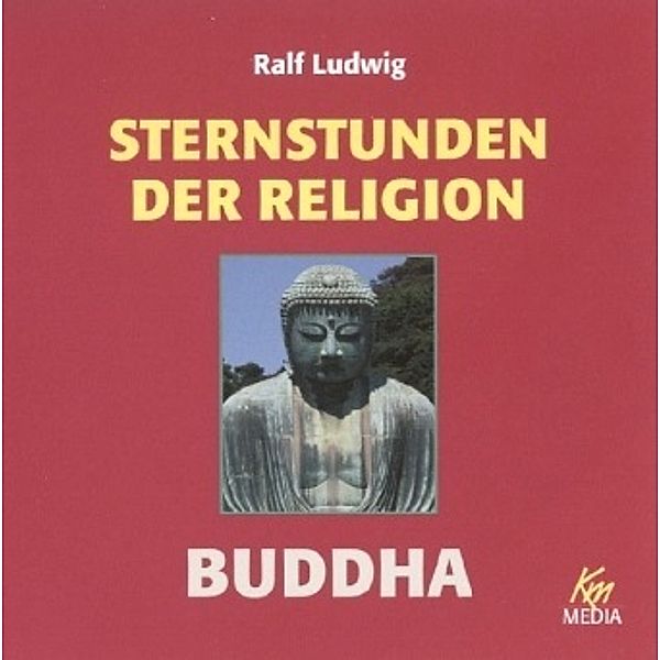 Sternstunden der Religion, Buddha, 2 Audio-CDs, Ralf Ludwig