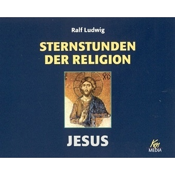 Sternstunden der Religion, Jesus, 3 Audio-CDs, Ralf Ludwig