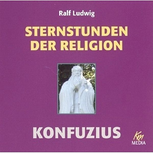 Sternstunden der Religion, Konfuzius, 2 Audio-CDs, Ralf Ludwig