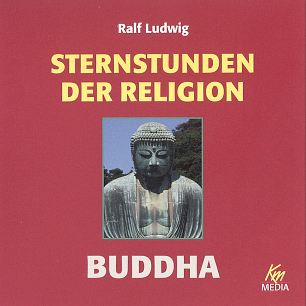 Sternstunden der Religion - Sternstunden der Religion: Buddha, Ralf Ludwig