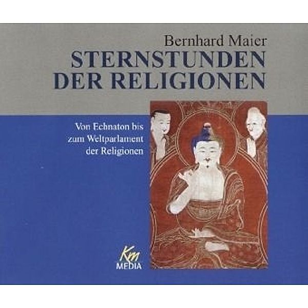 Sternstunden der Religionen, 3 Audio-CDs, Bernhard Maier