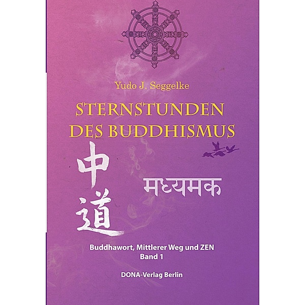 Sternstunden des Buddhismus  Band 1, Yudo J. Seggelke