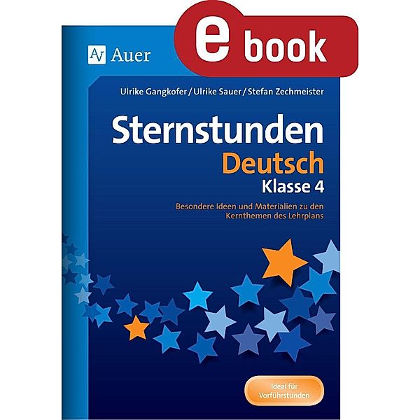 Sternstunden Deutsch - Klasse 4, Ulrike Gangkofer, Ulrike Sauer, Stefan Zechmeister