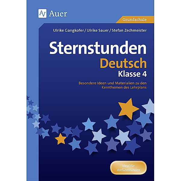 Sternstunden Grundschule / Sternstunden Deutsch - Klasse 4, Ulrike Gangkofer, Ulrike Sauer, Stefan Zechmeister